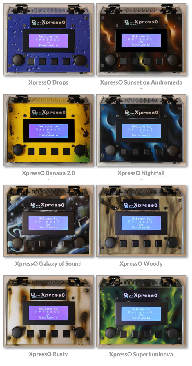-  XpressO Superluminova  -   XpressO Rusty  - XpressO Woody -  XpressO Galaxy of Sound   - XpressO Nightfall - XpressO Banana 2.0 - XpressO Sunset on Andromeda  - XpressO Drops